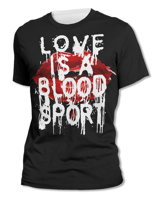 Love Is A Blood Sport - Black - Unisex Tee