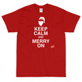 Keep Calm And Merry On - Unisex Classic Short Sleeve T-Shirt