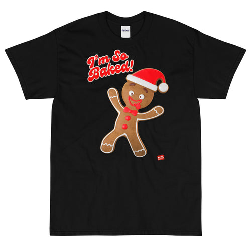 I'm So Baked! - Unisex Classic Short Sleeve T-Shirt